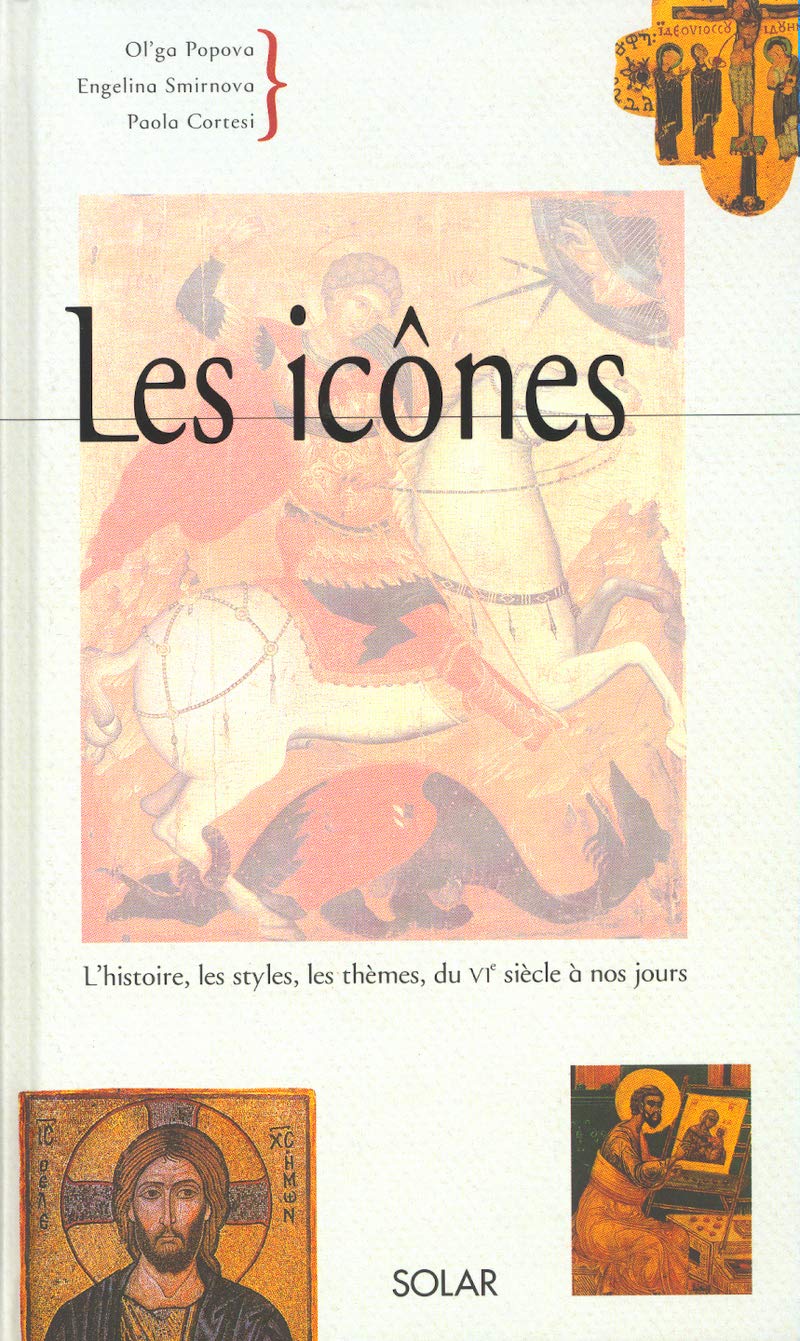 Les icônes: L'histoire, les styles, les thèmes, du VIe siècle à nos jours 9782263033490