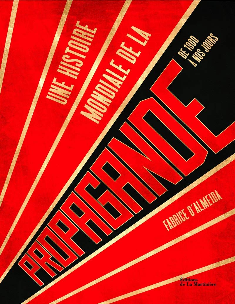 Une histoire mondiale de la propagande: de 1900 à nos jours 9782732452944