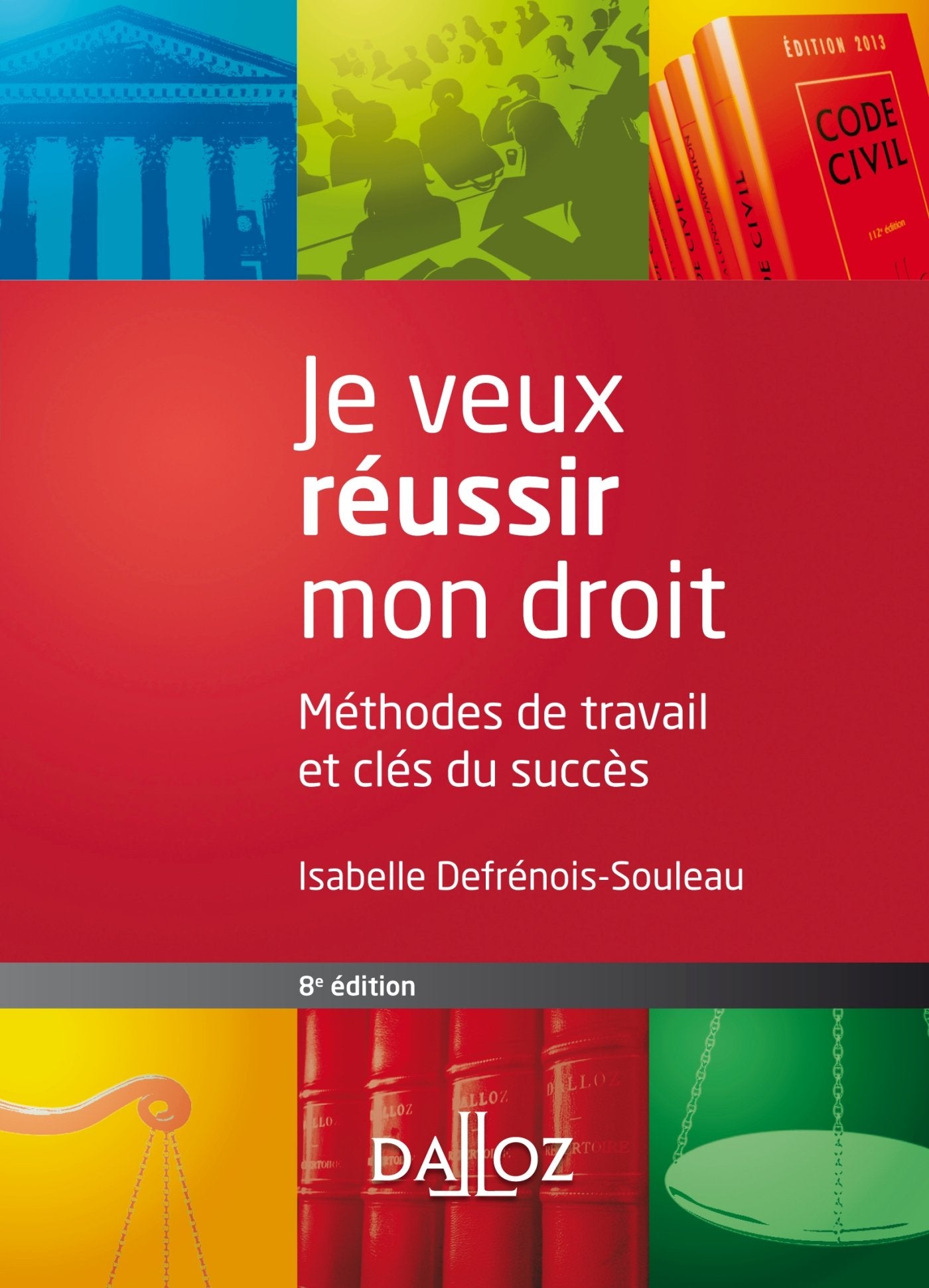 Je veux réussir mon droit: Méthodes de travail et clés du succès 9782247116287