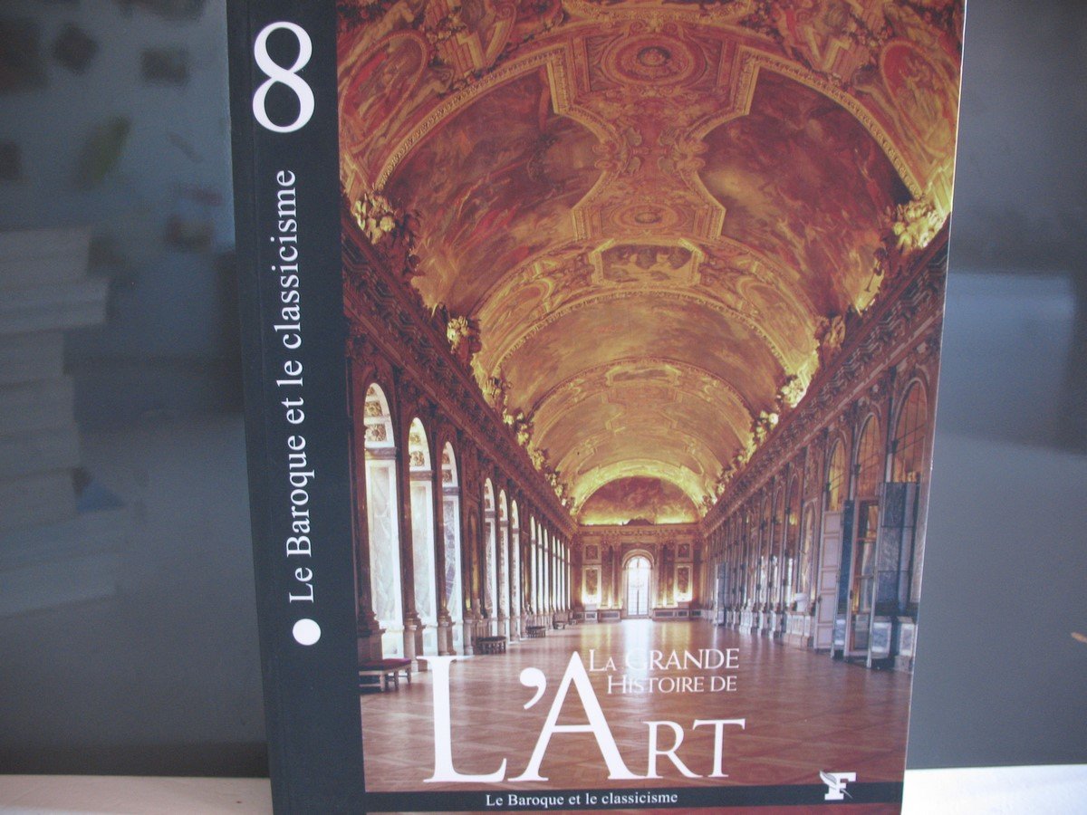 LA GRANDE HISTOIRE DE L'ART 8 LE BAROQUE ET LE CLASSICISME 9782350910727