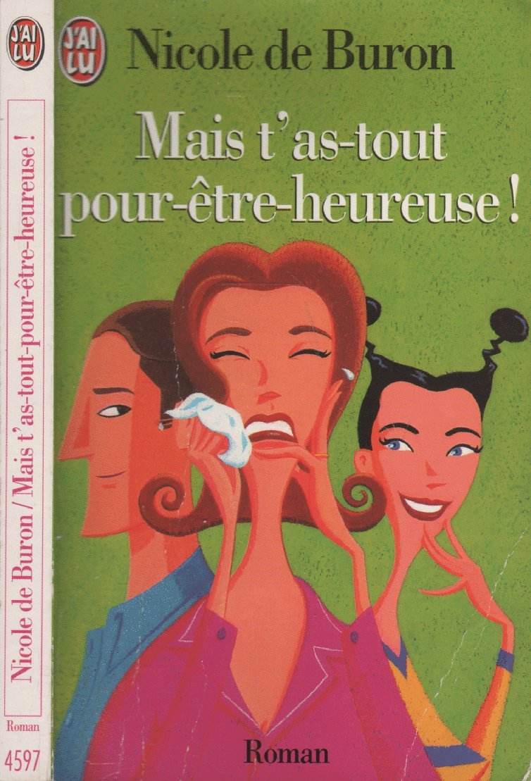 Mais t'as-tout pour-être-heureuse ! 9782290045978