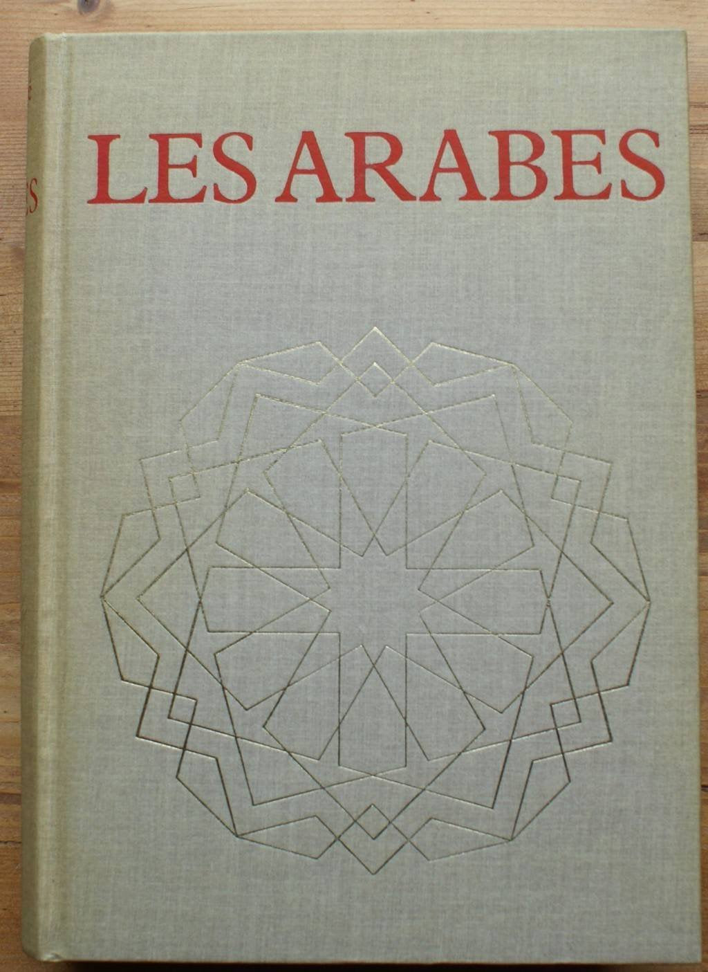 Les Arabes. Histoire et civilisation des Arabes et du monde musulman, des origines à la chute du royaume de Grenade, racontées par les témoins, IXe siècle av. J.-C.-XVe siècle. 9782850320415