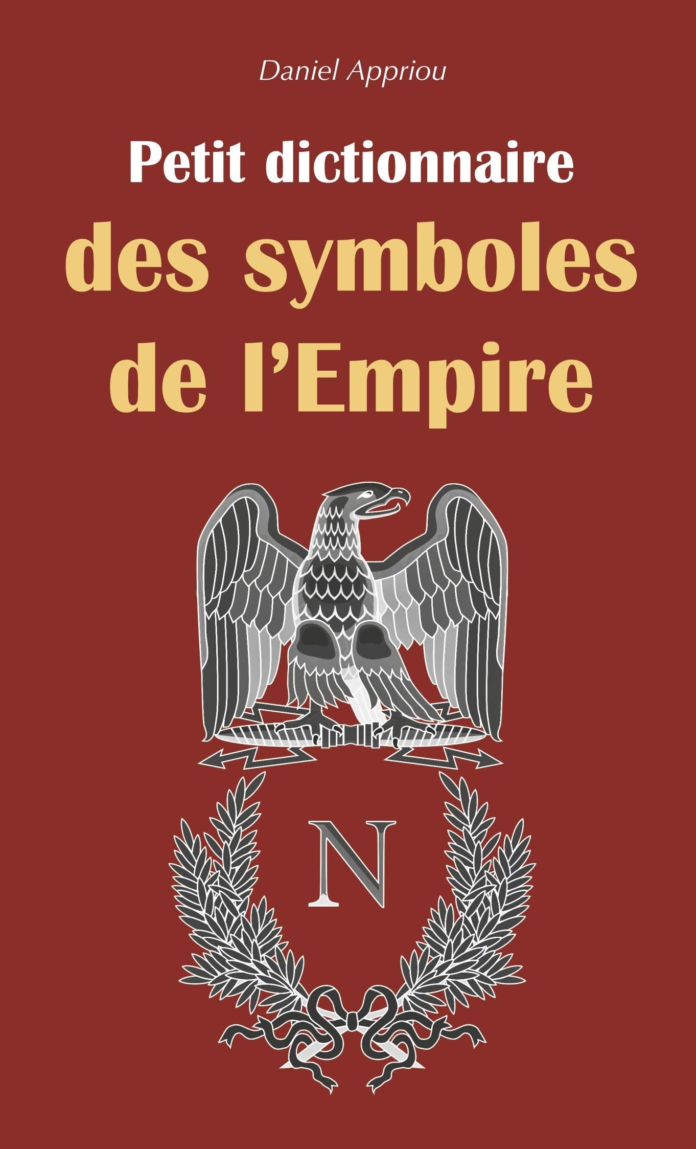 Petit dictionnaire des symboles de l'Empire 9782813808929