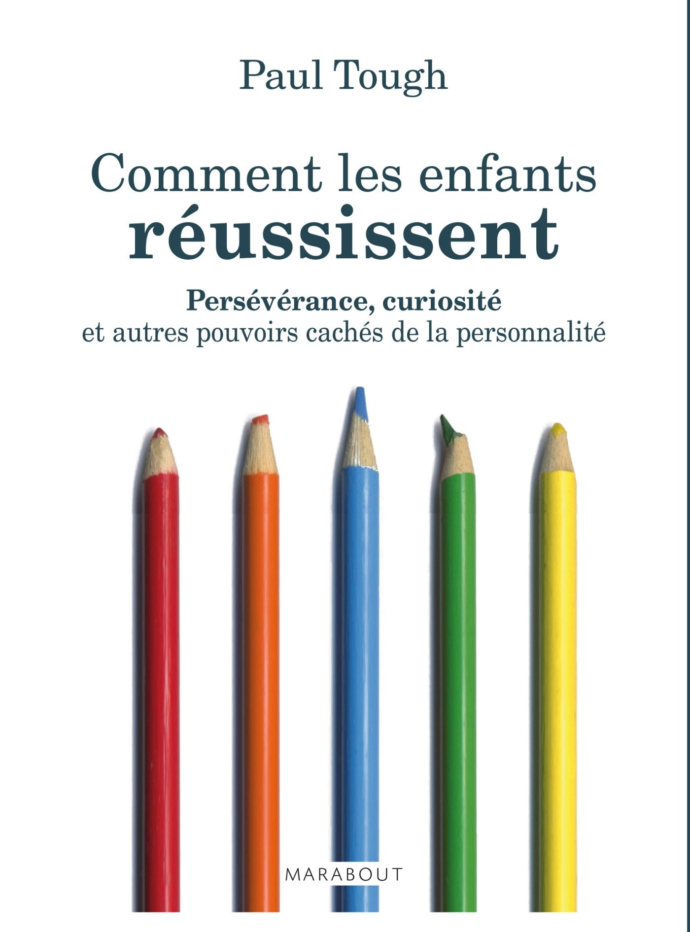 Comment les enfants réussissent: Détermination et curiosité, les pouvoirs cachés du caractère 9782501095549