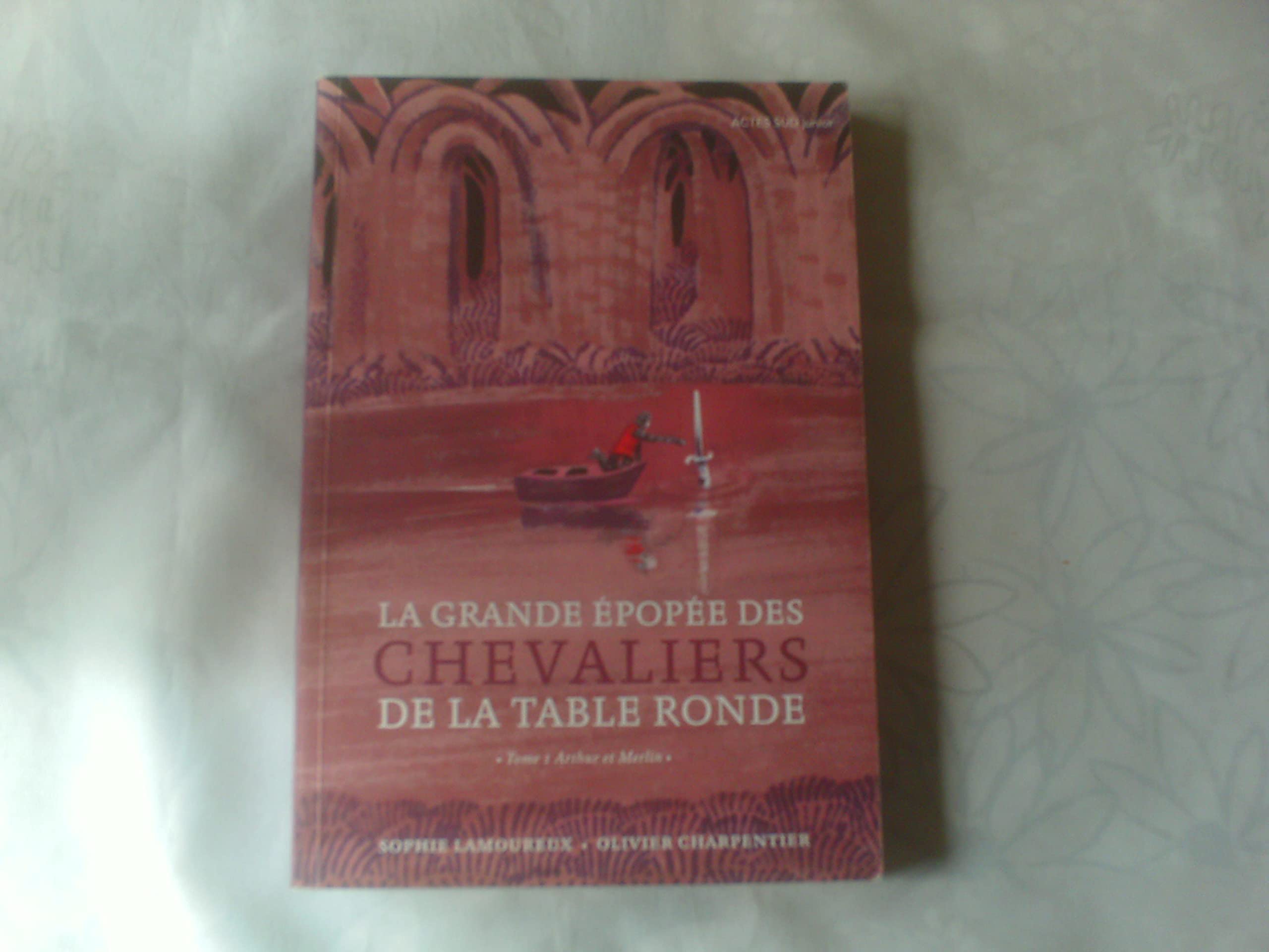 La Grande Epopée des chevaliers de la Table ronde: T. 1 Arthur et Merlin 9782330068998