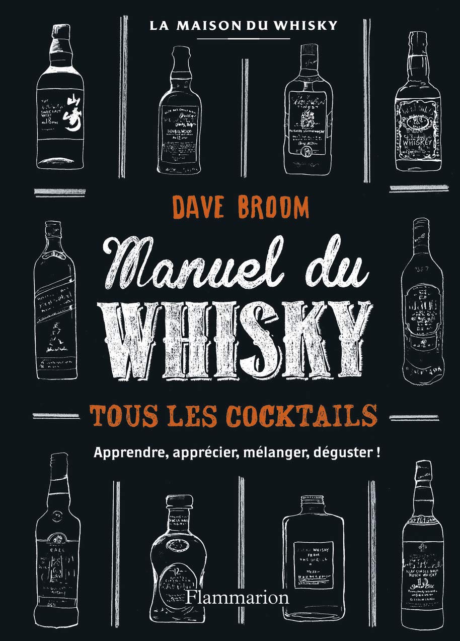 Manuel du whisky: Tous les cocktails - apprendre, apprécier, mélanger, déguster! 9782081339316