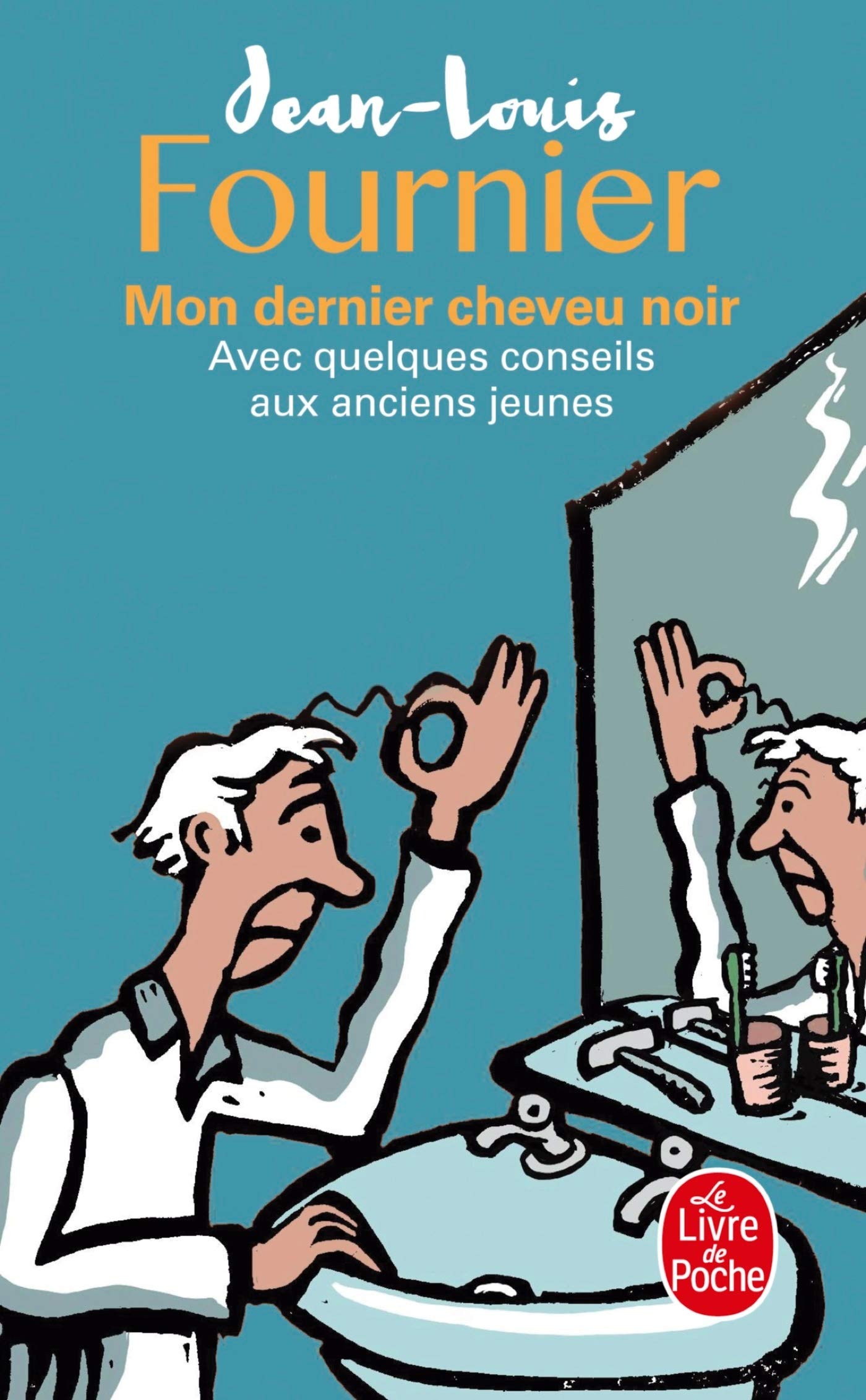Mon dernier cheveu noir: avec quelques conseils aux anciens jeunes 9782253118411