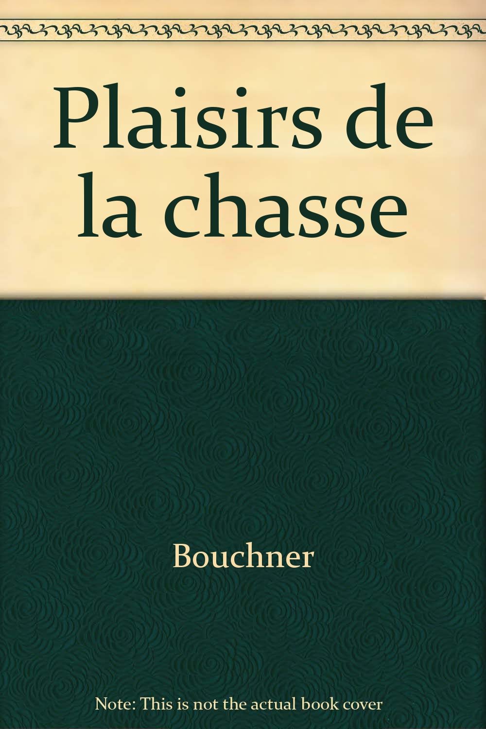 Plaisirs de la chasse 9782700023121