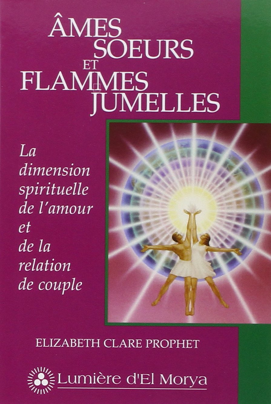 Âmes sœurs et flammes jumelles : La dimension spirituelle de l'amour et de la relation de couple 9782922136074