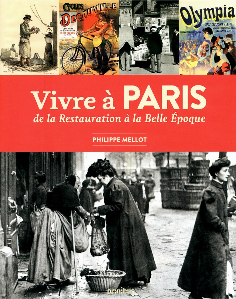 Vivre à Paris de la Restauration à la Belle-Epoque 9782258095007