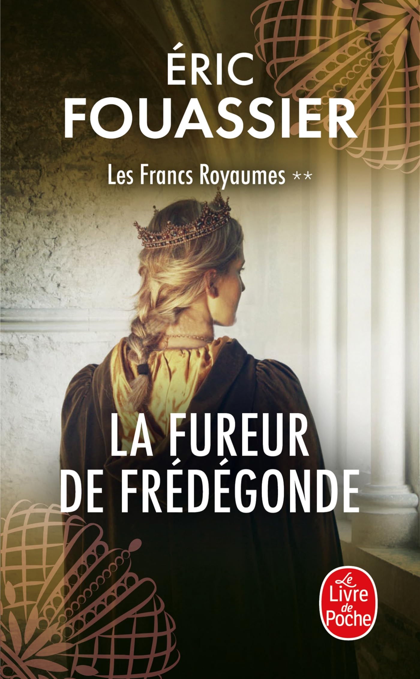La Fureur de Frédégonde (Les Francs Royaumes, Tome 2) 9782253243861
