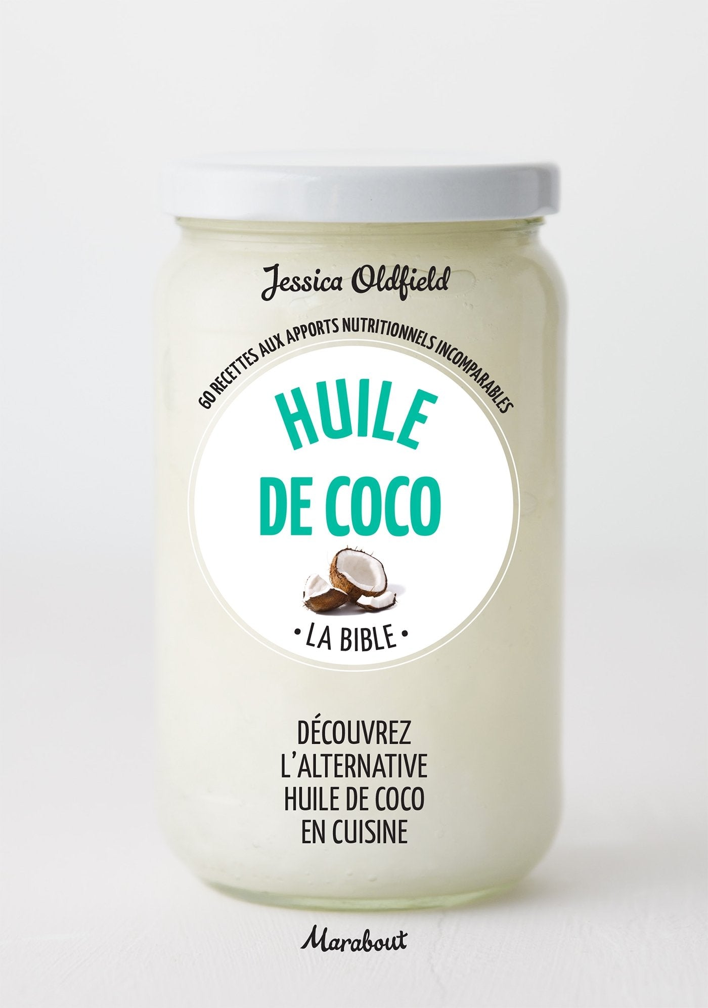 Huile de coco: La bible 9782501109659