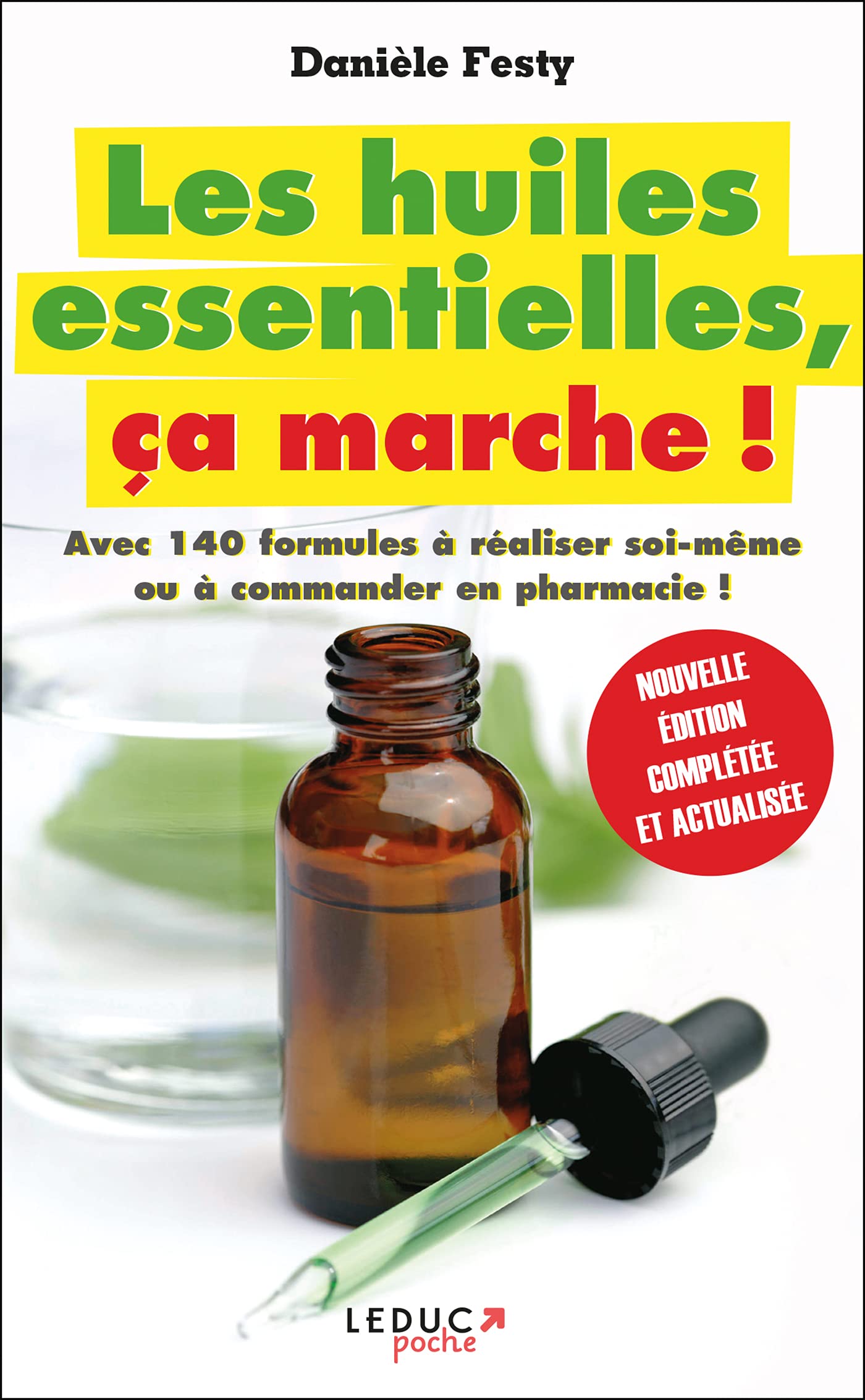 Les huiles essentielles, ça marche: Jambes lourdes, déprimes, mycoses, libido, etc... 9791028501174