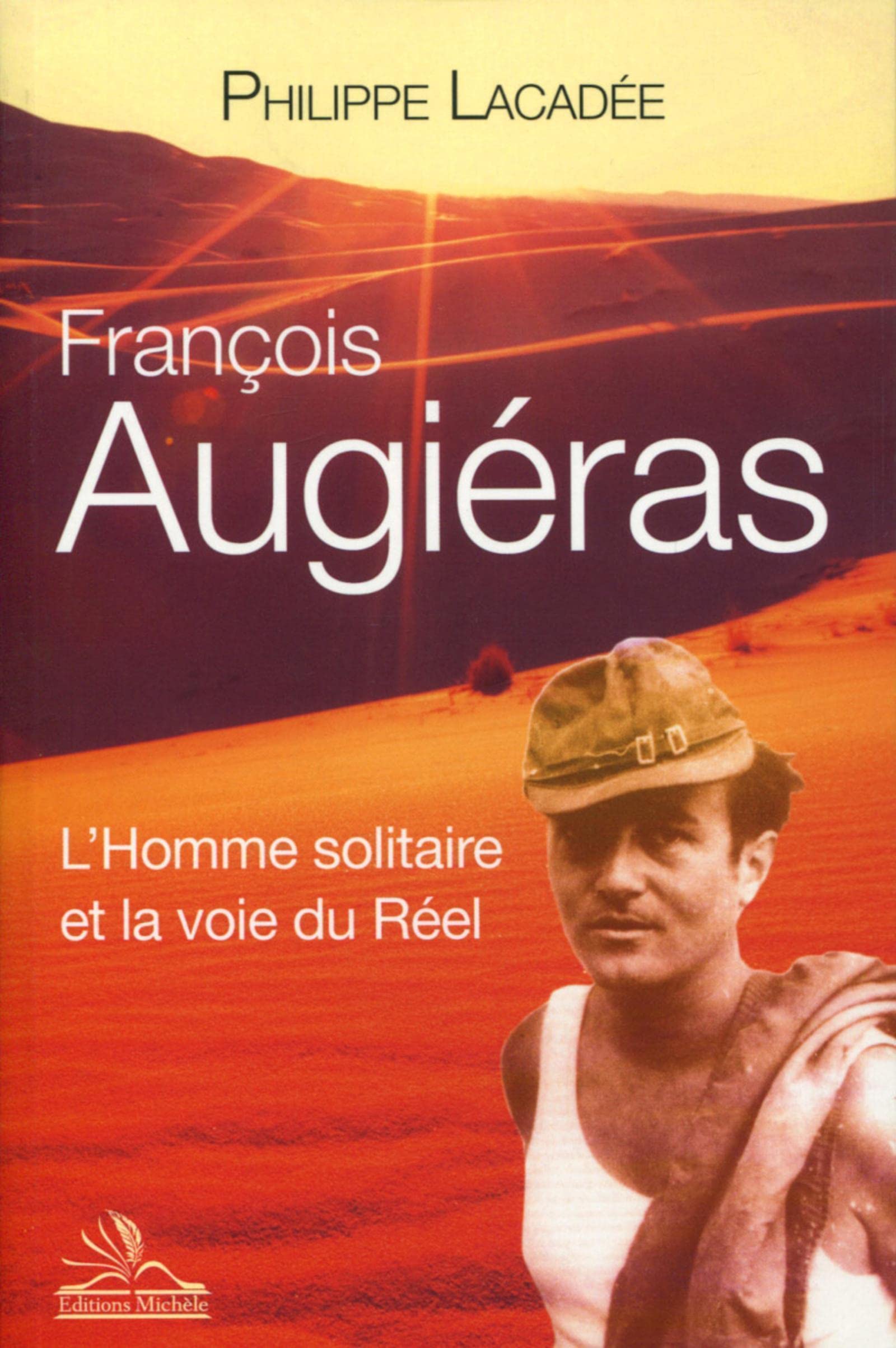 François Augiéras: L'homme solitaire et la voie du réel. 9782815600231