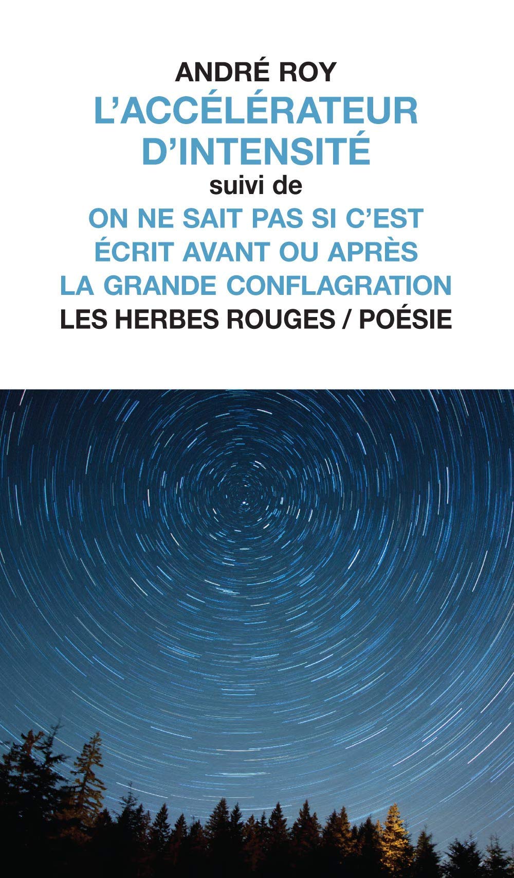 L'accélérateur d'intensité : Suivi de On ne sait pas si c'est écrit avant ou après la grande conflagration; 9782894197134