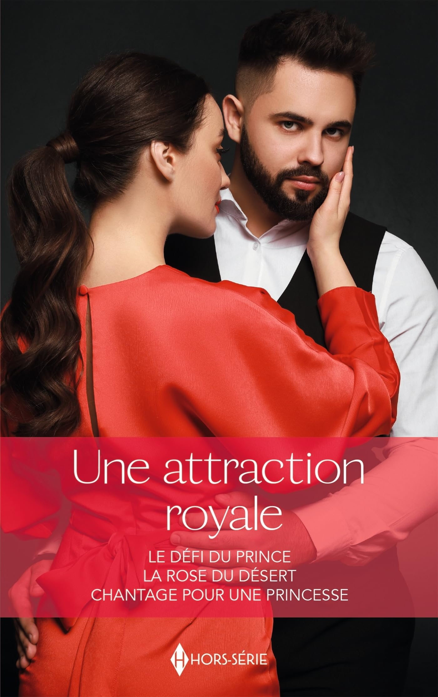 Une attraction royale: Le défi du prince - La rose du désert - Chantage pour une princesse 9782280511070