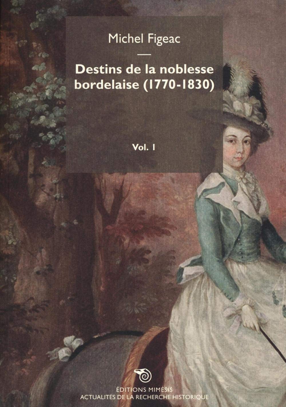 Destins de la Noblesse Bordelaise (1770-1830) Volume 1 9788869760129