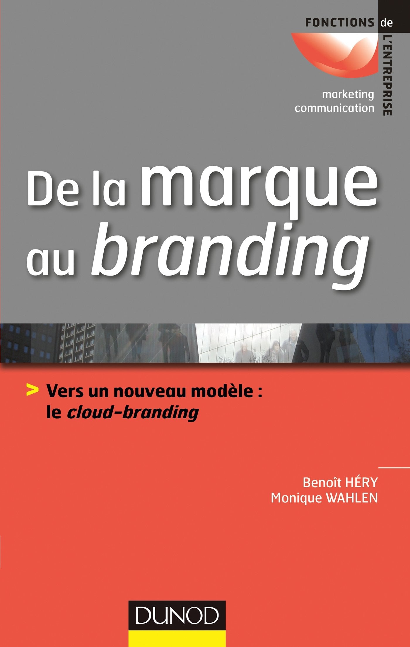 De la marque au branding: Vers un nouveau modèle : le cloud-branding 9782100582297
