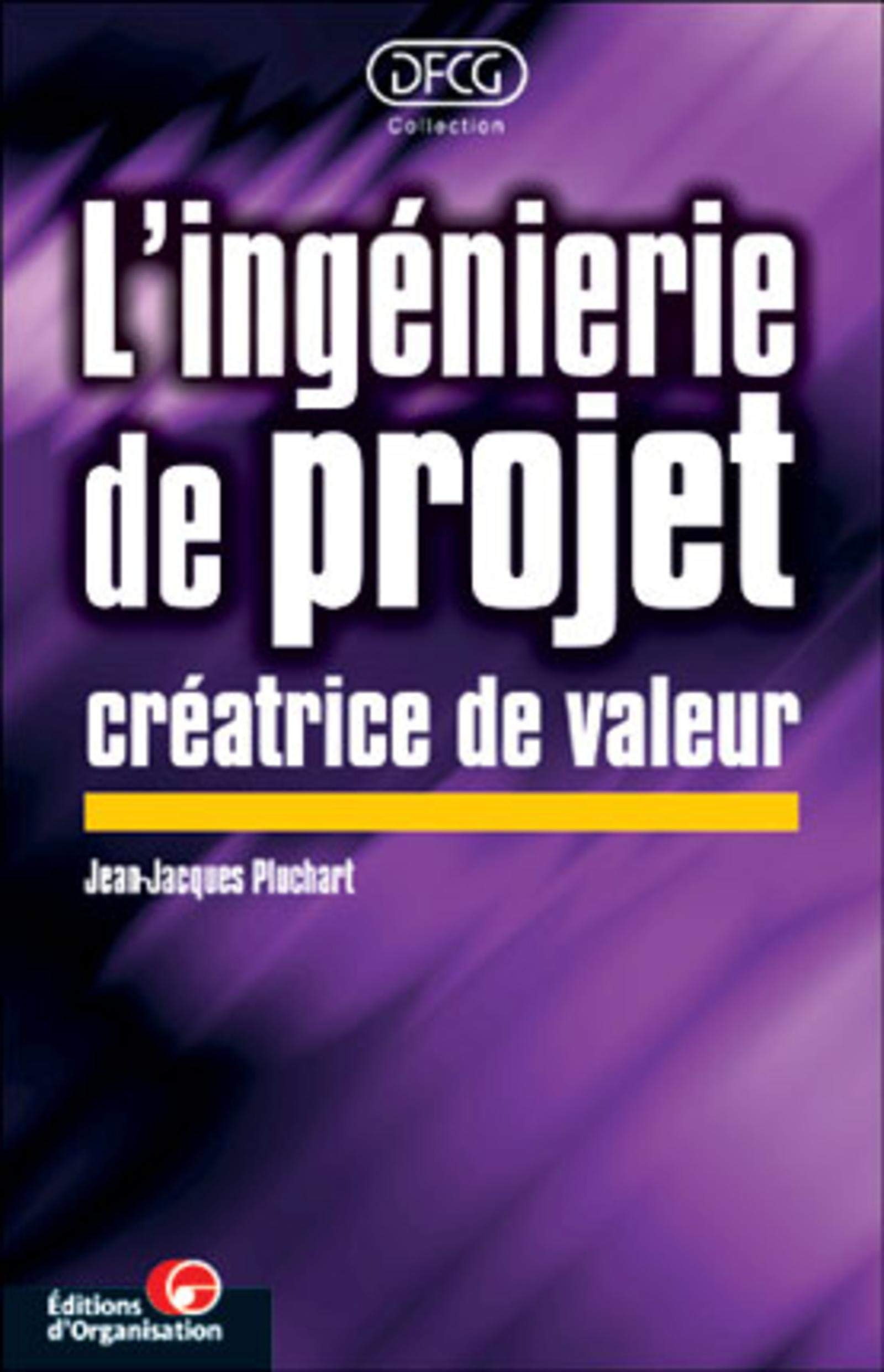 L'Ingénierie de projet créatrice de valeur 9782708126695