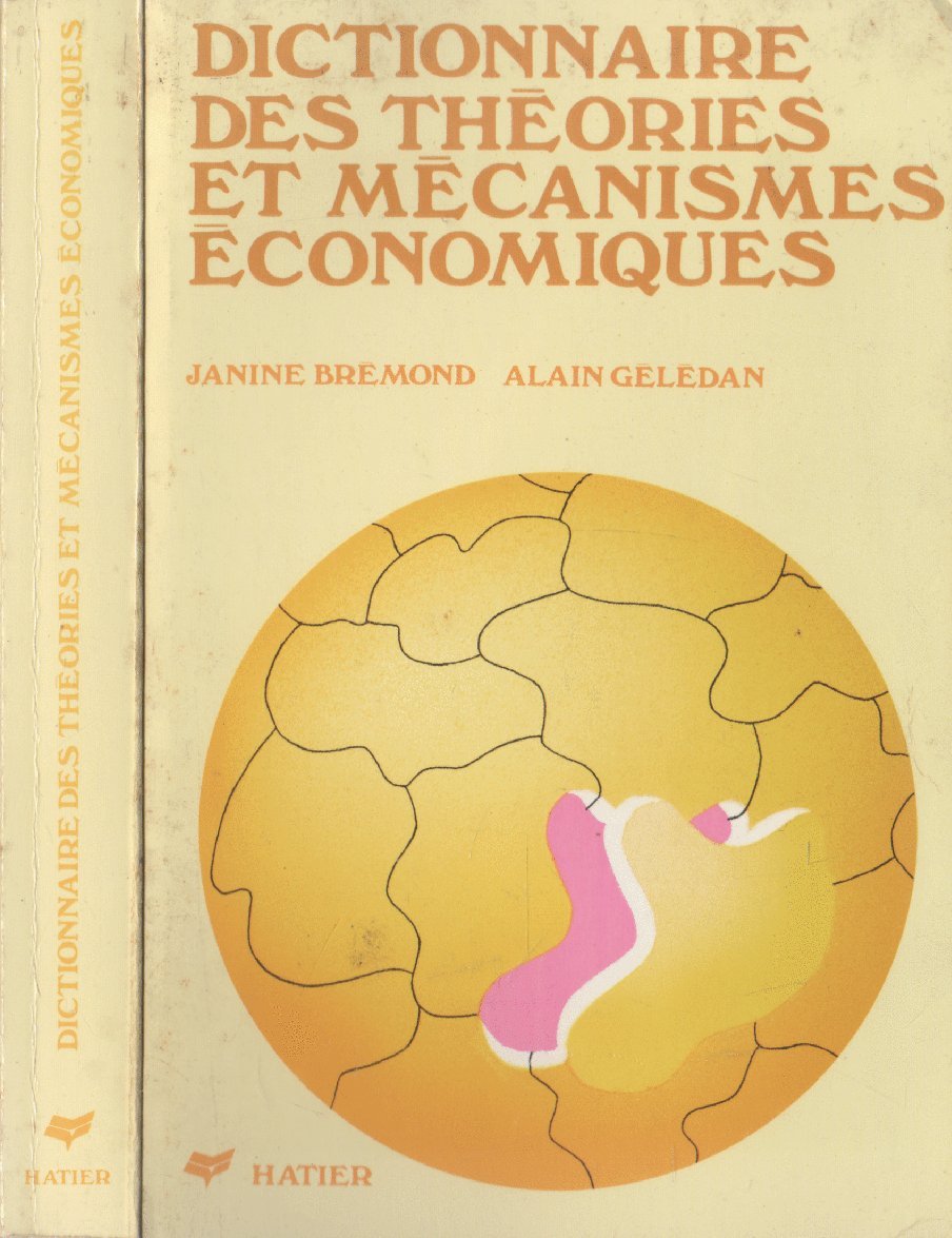 Dictionnaire des théories et mécanismes économiques, 2° édition augmentée 9782218071294