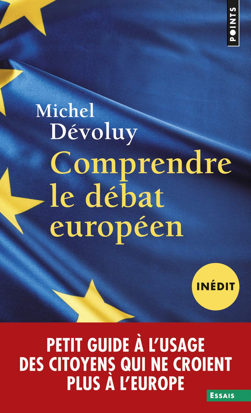 Comprendre le débat européen (inédit): Petit guide à l'usage des citoyens qui ne croient plus à l'Europe 9782757836590