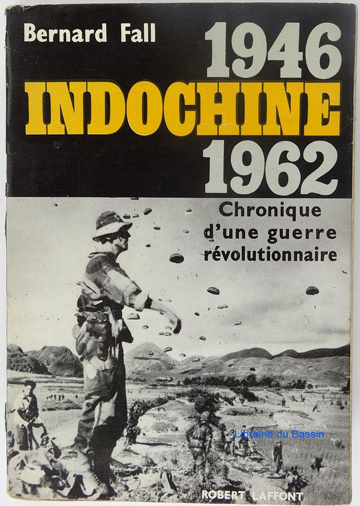 Indochine. 1946-1962. Chronique d'une guerre révolutionnaire. 