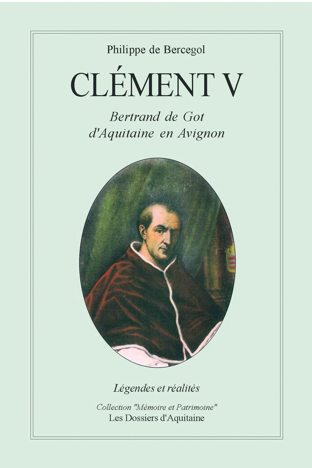 Clément V : Le pape d'Aquitaine, légendes et réalités 9782846221276