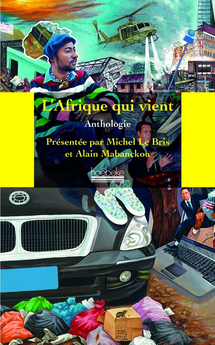 L'Afrique qui vient: Une anthologie-événement pour découvrir cette nouvelle Afrique proposée par Alain Mabanckou et Michel Le Bris 9782842304614