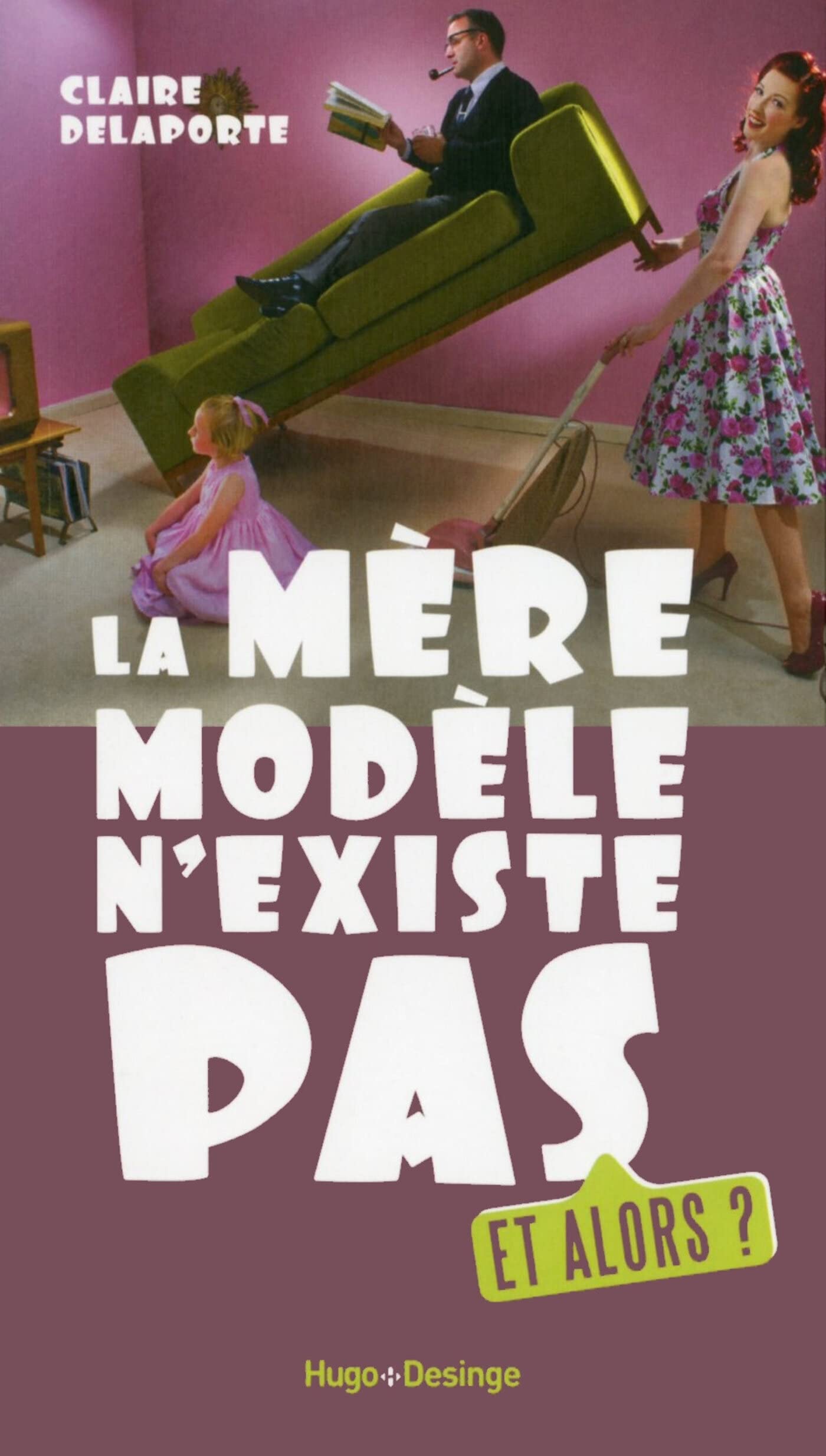 La mère modèle n'existe pas - Et alors ? 9782755614329