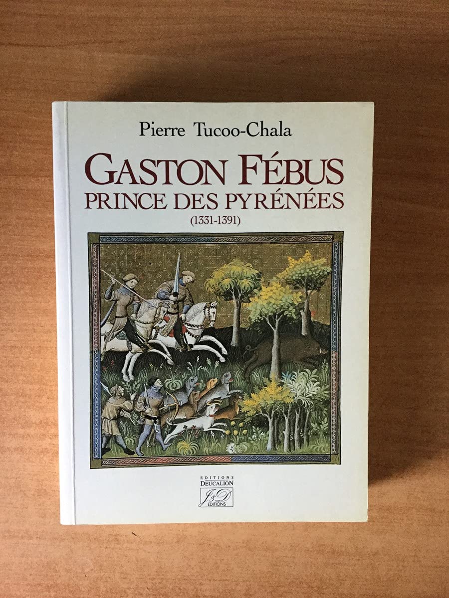 Gaston Fébus, prince des Pyrénées, 1331-1391 9782906483439