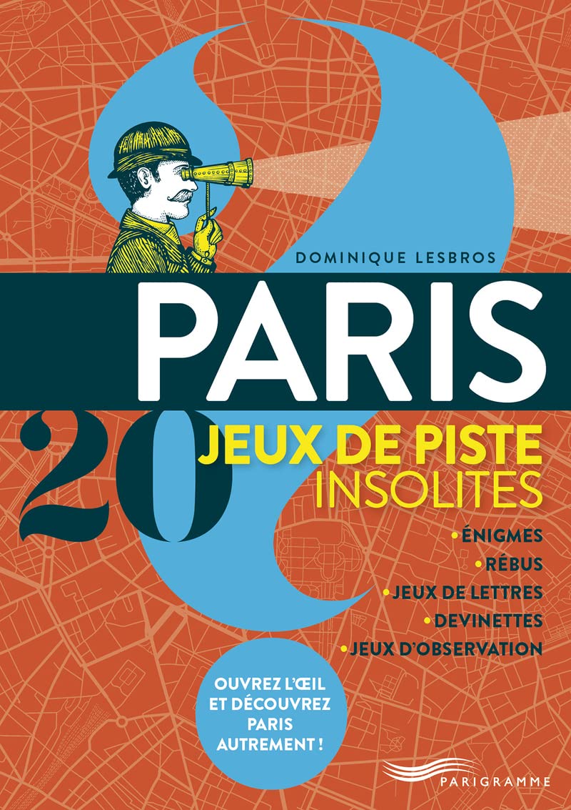 Paris 20 jeux de piste insolites - Enigmes, rébus, jeux de lettres, devinettes, jeux d'observation 9782373951790