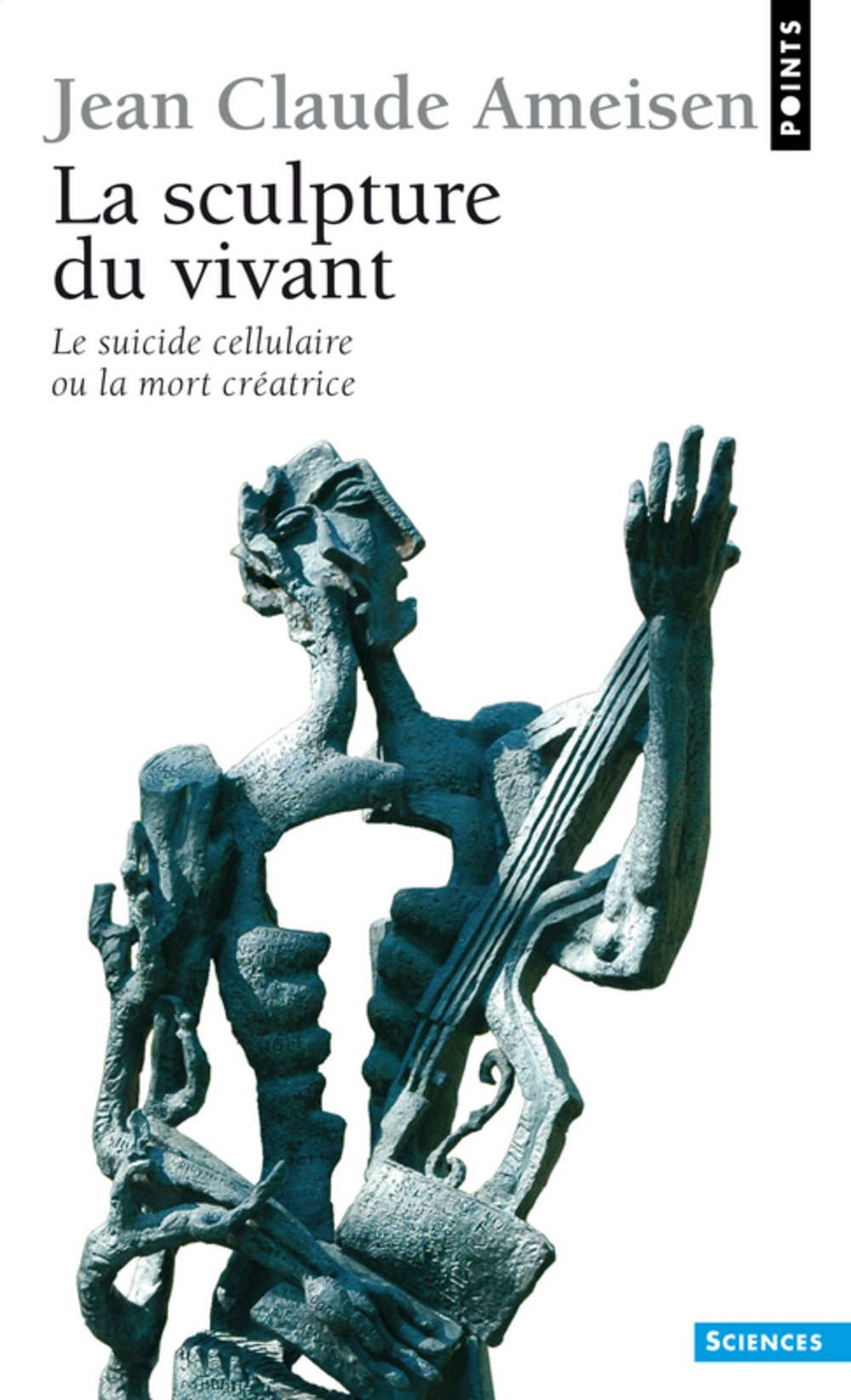La Sculpture du vivant. Le suicide cellulaire ou la mort créatrice 9782020573740