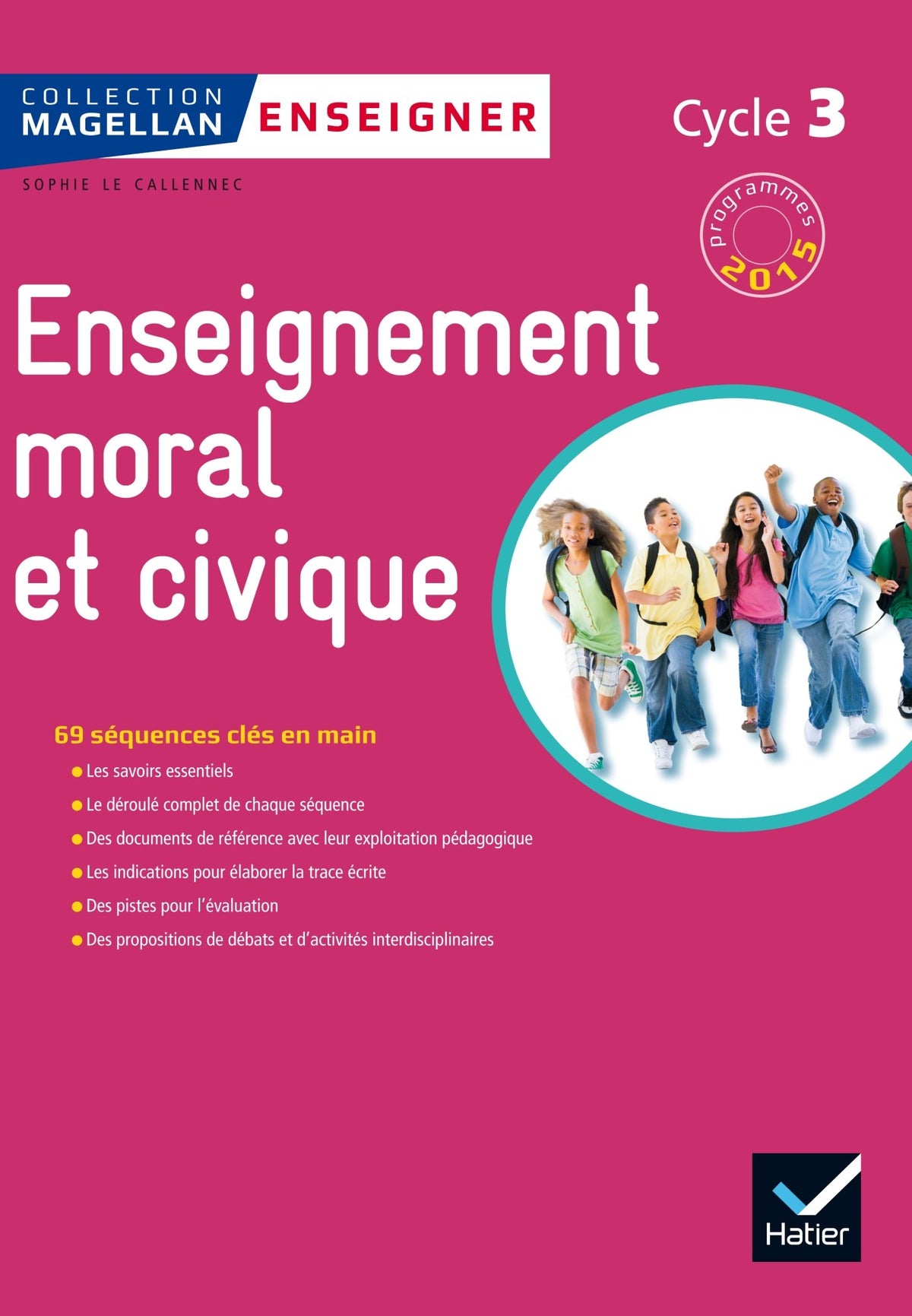 Magellan Tous Citoyens Enseignement Moral et Civique Cycle 3 éd. 2015 - Guide de l'enseignant 9782218988349