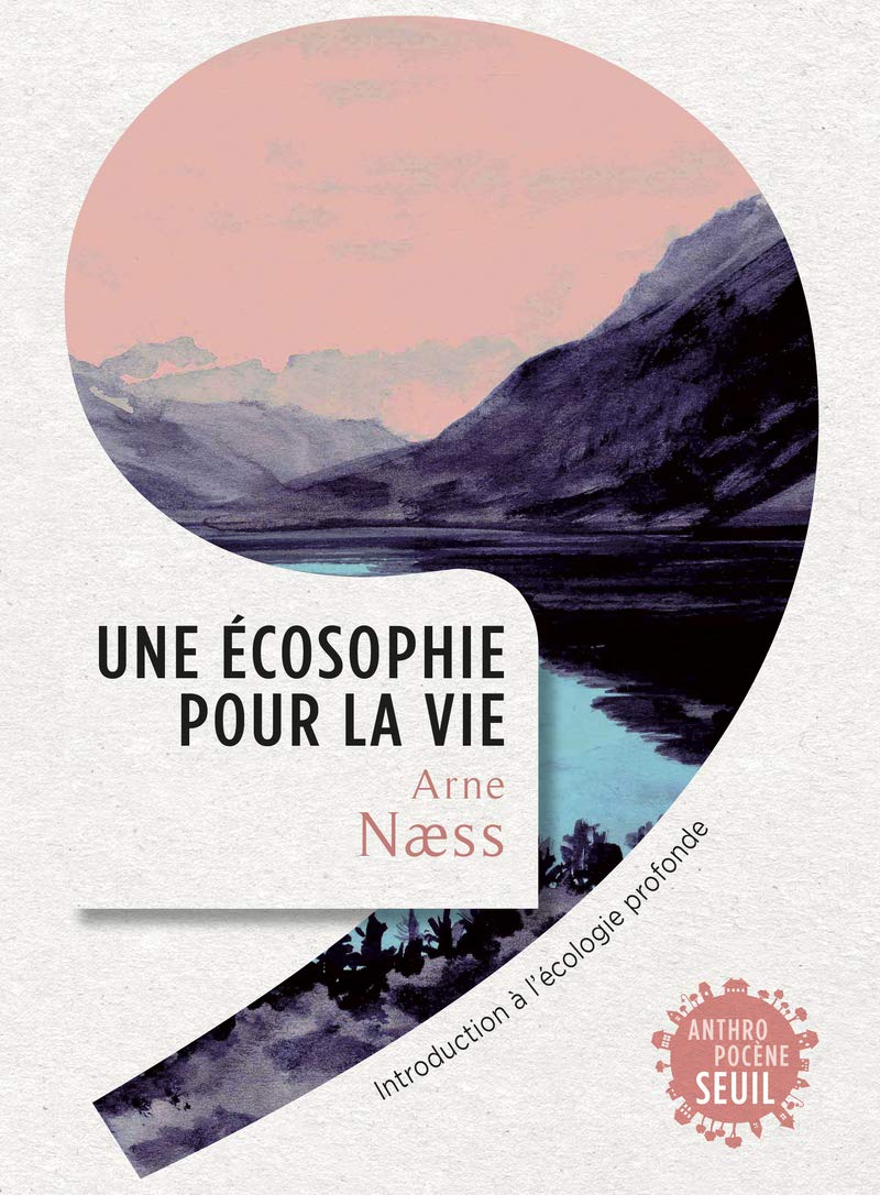 Une écosophie pour la vie: Introduction à l'écologie profonde 9782021343403