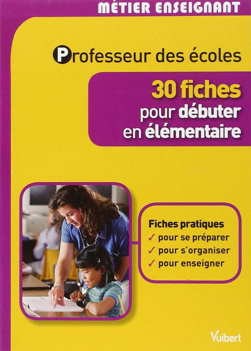 Professeur des écoles - 30 fiches pour débuter en élémentaire 9782311007619