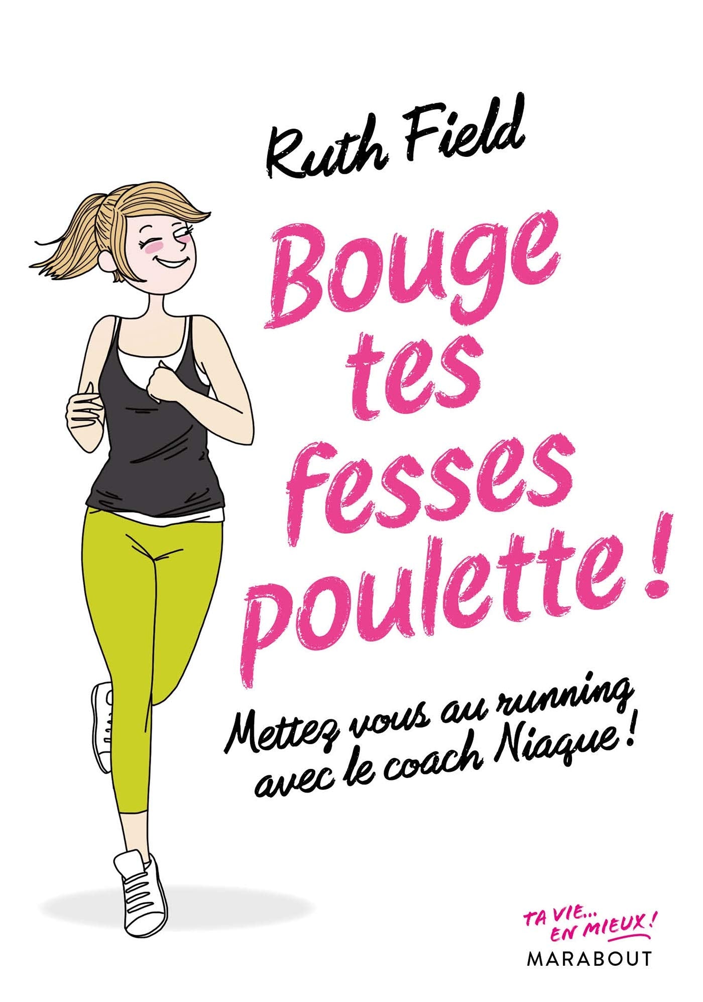 Bouge tes fesses poulette !: Mettez vous au running avec le coach Niague 9782501128650