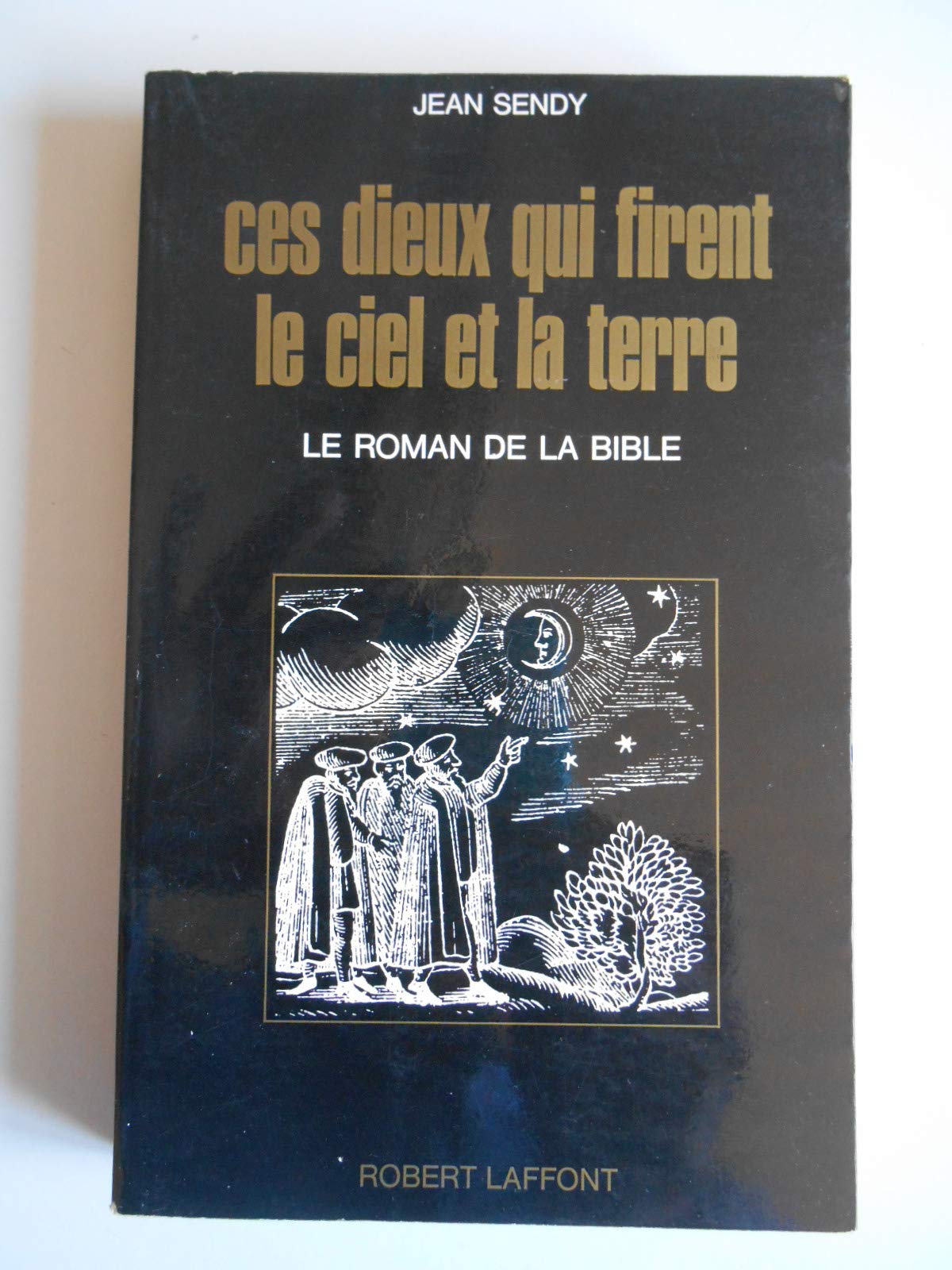 Ces dieux qui firent le ciel et la terre / Jean Sendy / Réf52357 