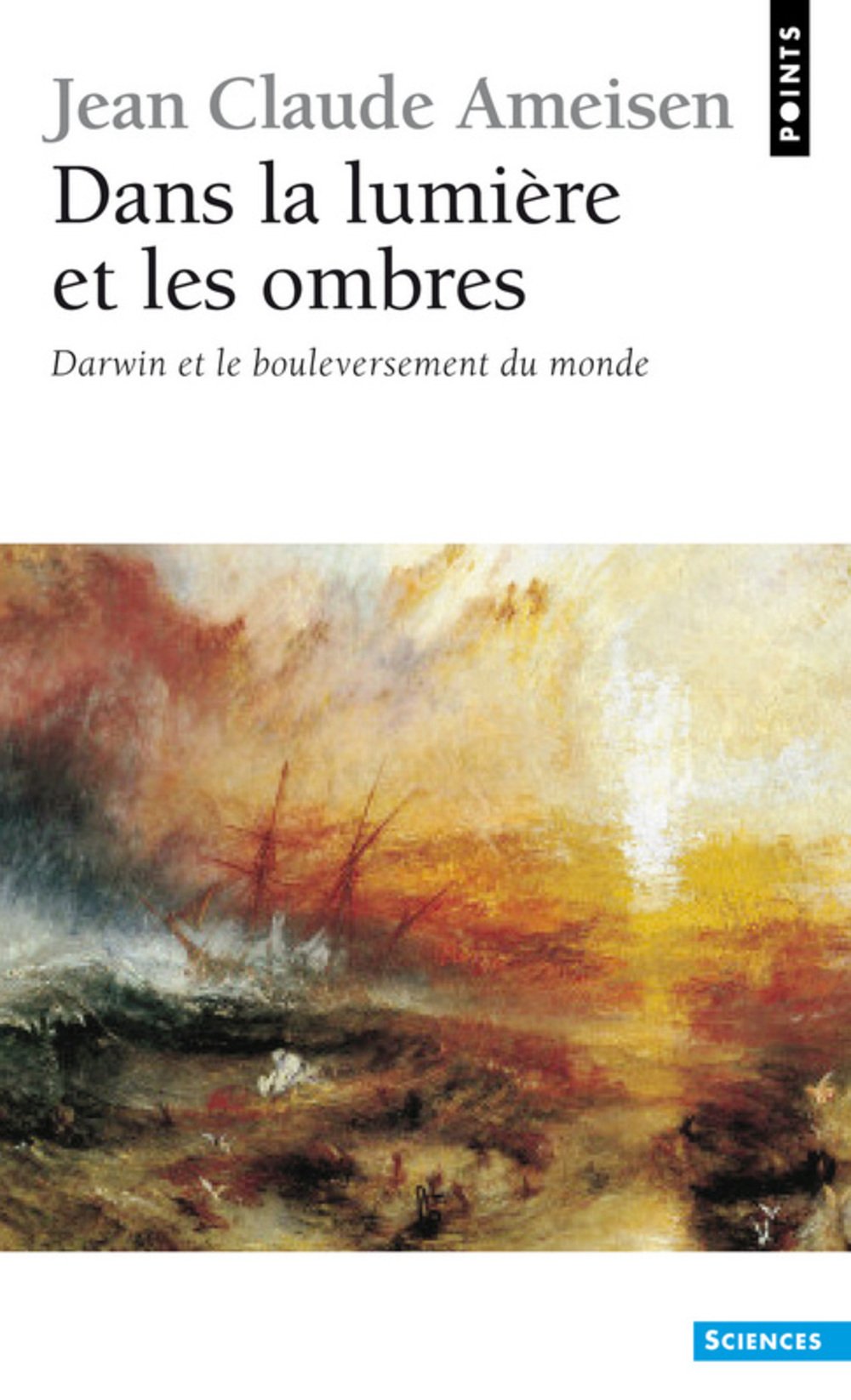 Dans la Lumiere et les Ombres. Darwin et le bouleversement du monde. 9782757822982