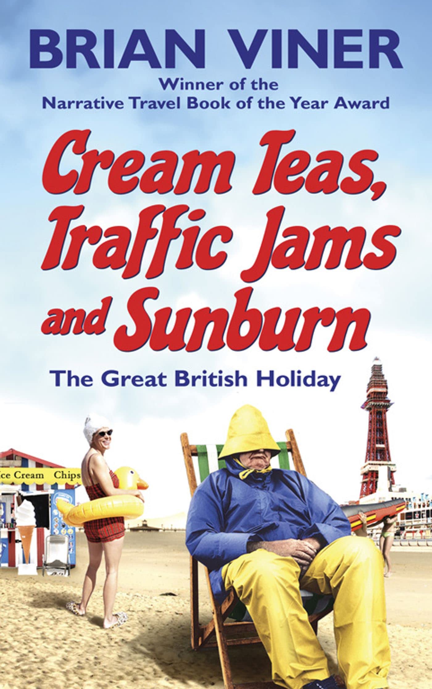 Cream Teas, Traffic Jams and Sunburn: The Great British Holiday 9781847398772