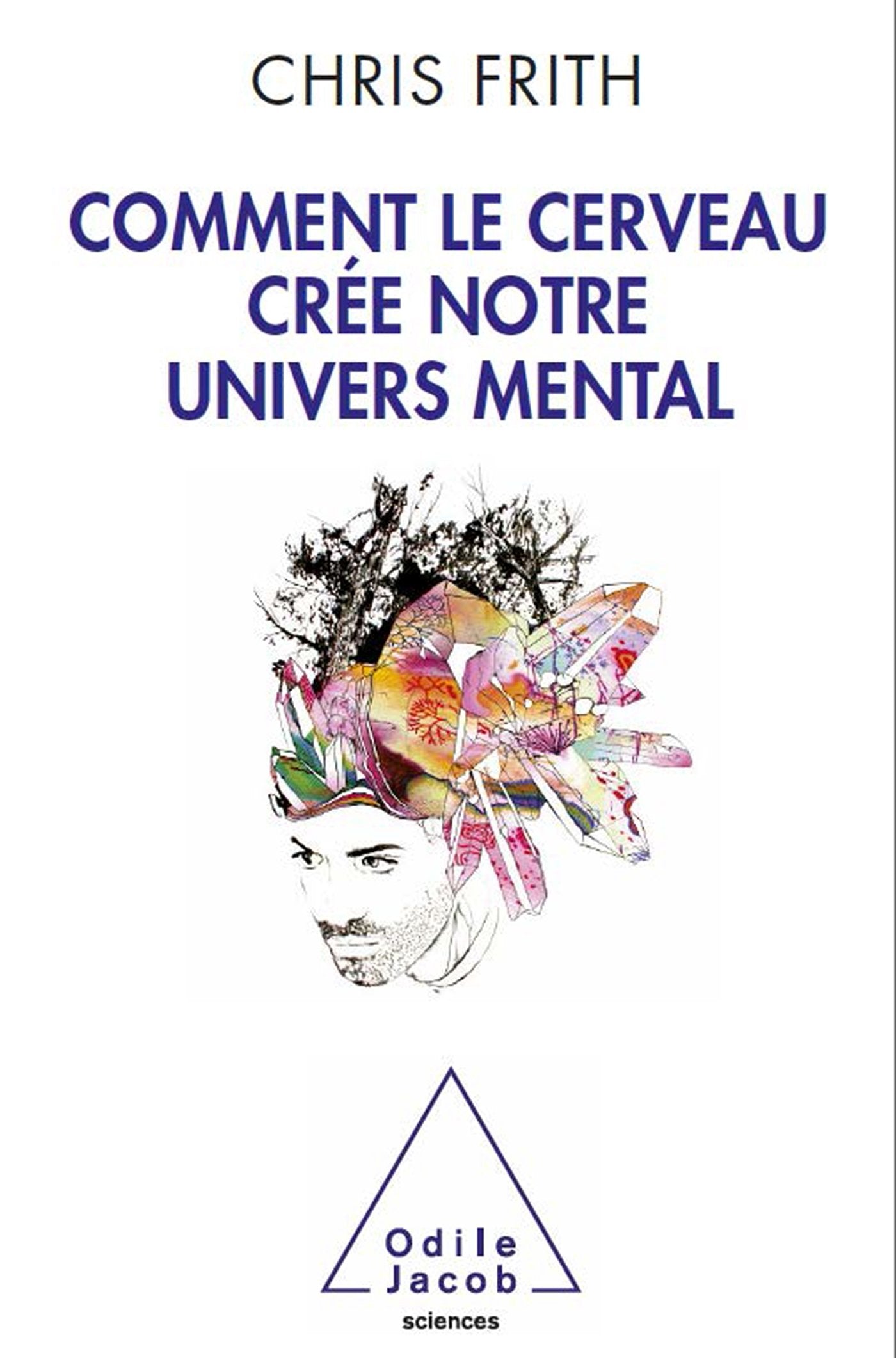 Comment le cerveau crée notre univers mental 9782738124524