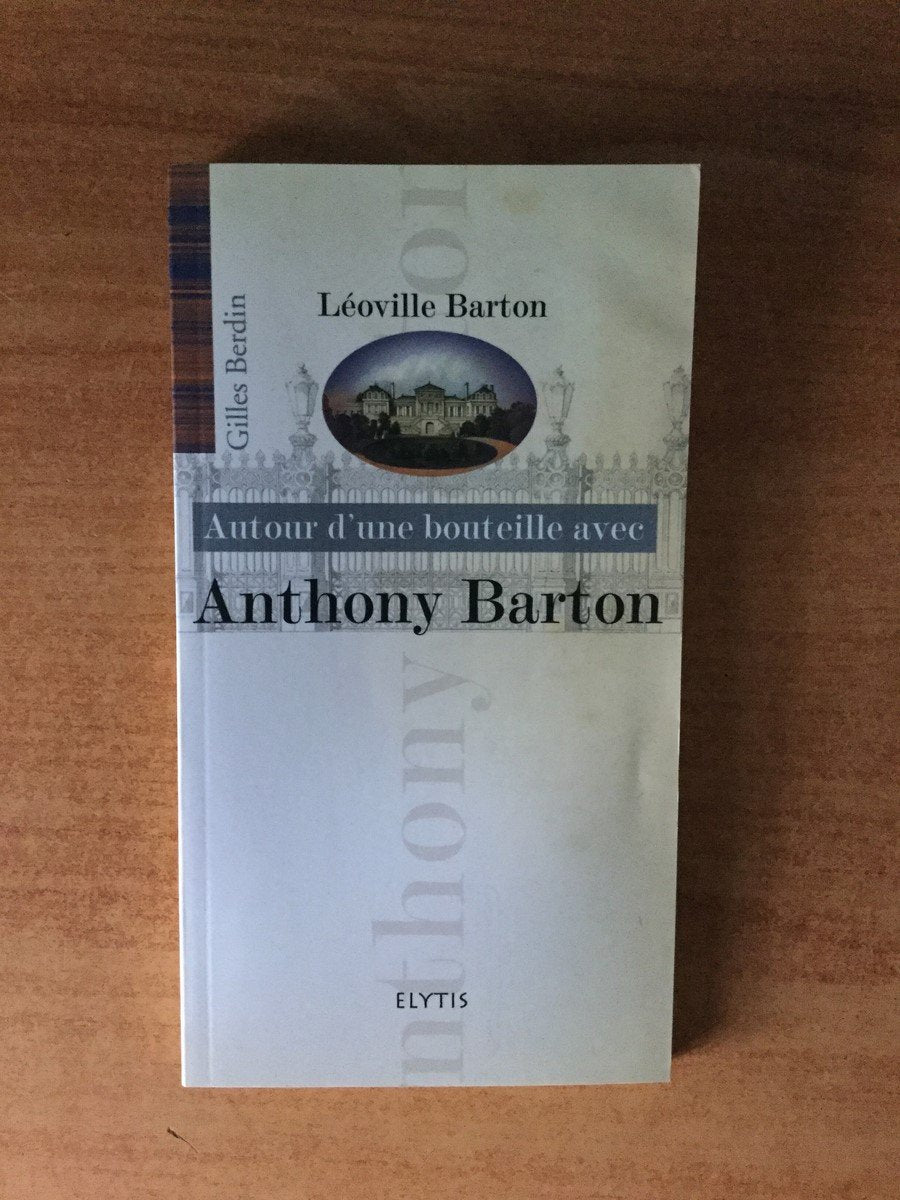 Autour d'une bouteille avec Anthony Barton 9782356390363