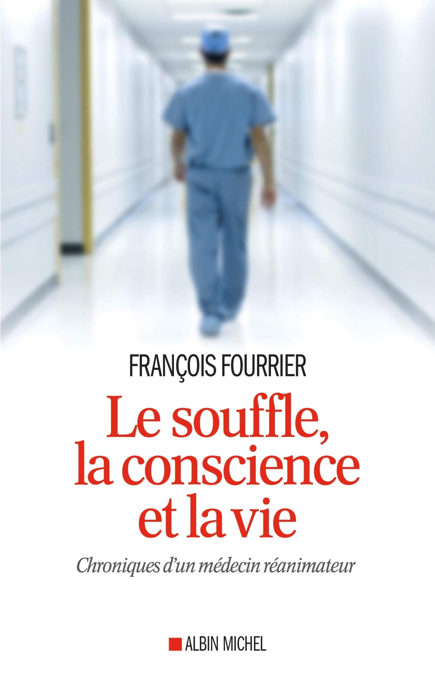 Le Souffle, la conscience et la vie: Chroniques d'un médecin réanimateur 9782226393791