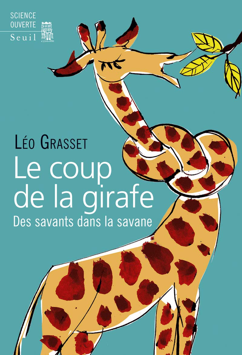 Le Coup de la girafe: Des savants dans la savane 9782021219272