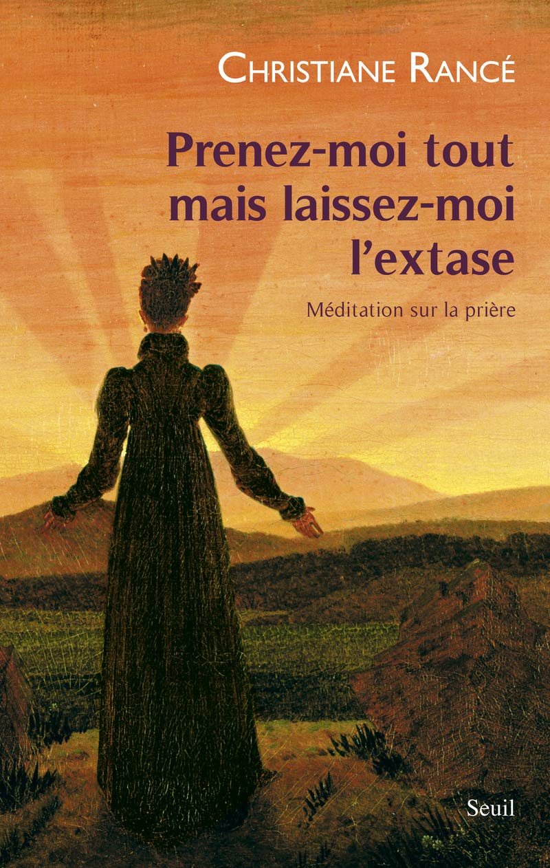 Prenez-moi tout mais laissez-moi l'extase: Méditation sur la prière 9782021061901