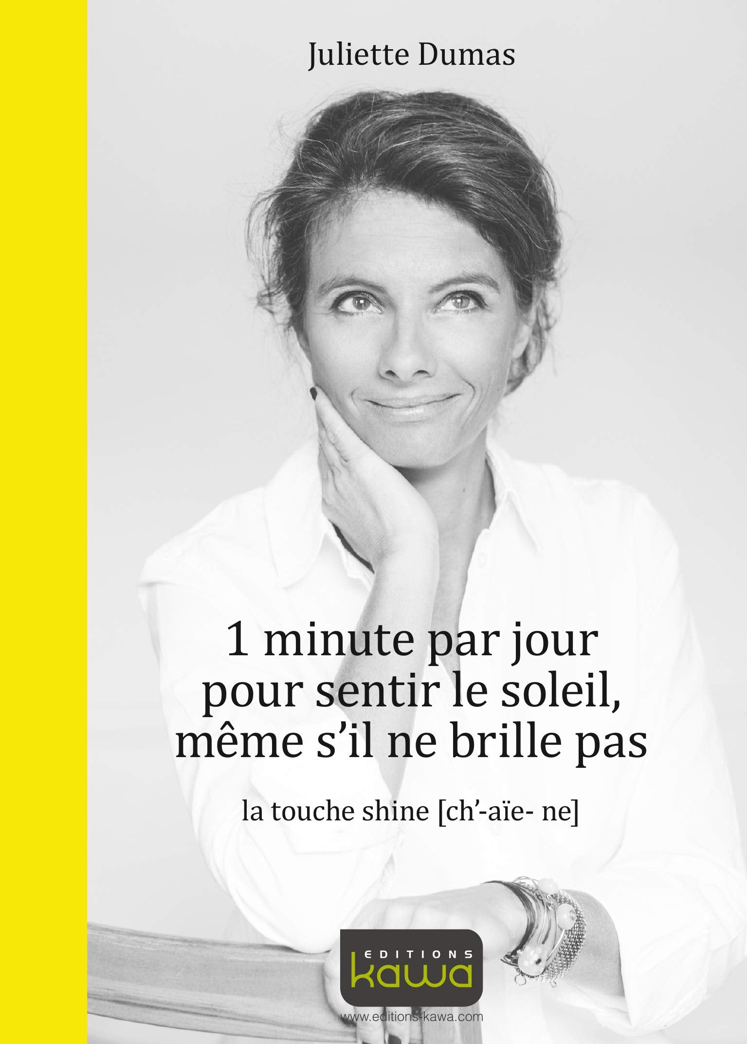 1 minute par jour pour sentir le soleil, même s'il ne brille pas - La touche shine (ch'- aïe - ne) 9782367781617