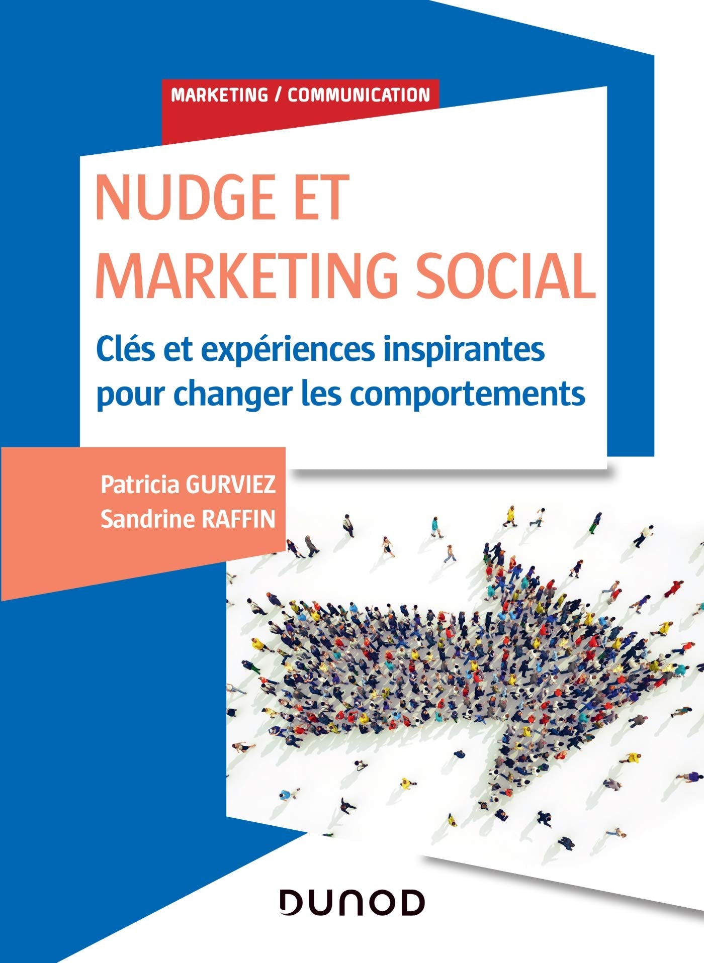 Nudge et Marketing Social - Labellisation FNEGE - 2020 - Prix DCF du Livre - 2020: Clés et expériences inspirantes pour changer les comportements 9782100795857