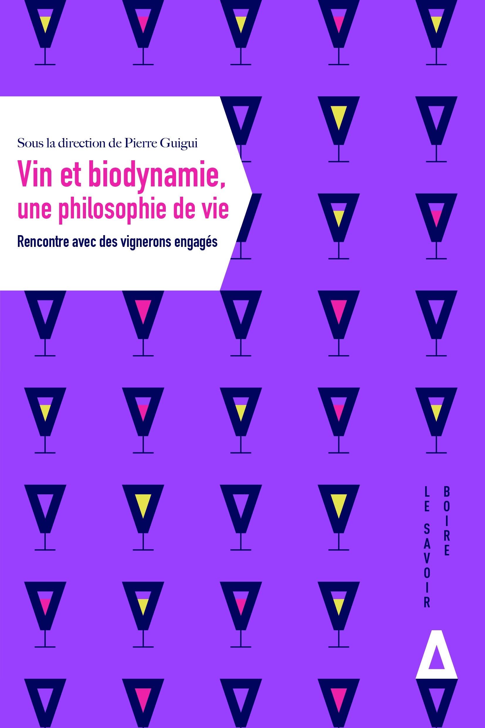 VIN ET BIODYNAMIE, UNE PHILOSOPHIE DE VIE 9782843986437