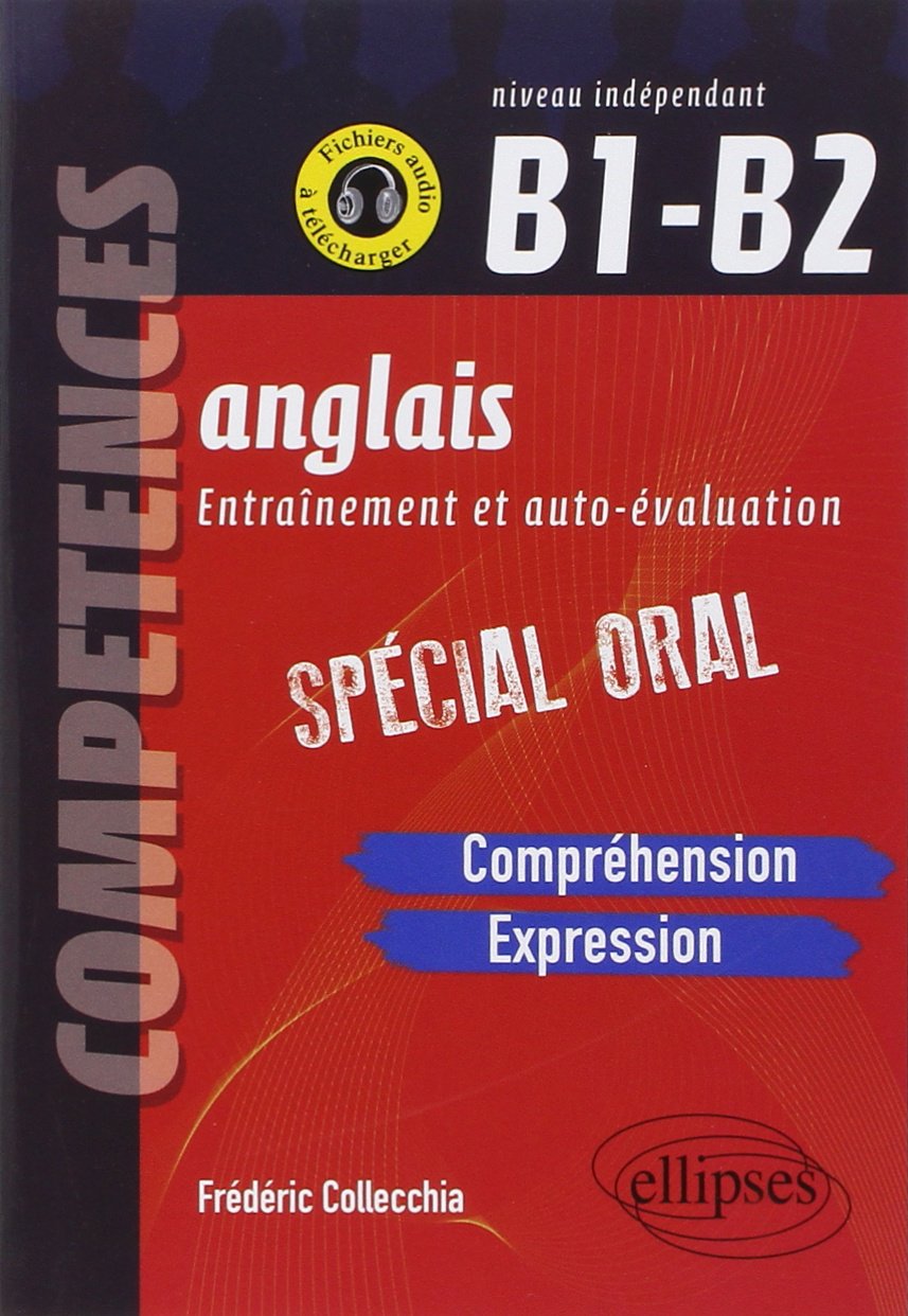 Anglais entraînement et auto-évaluation spécial oral B1-B2: Compréhension et expression orales 9782729882198