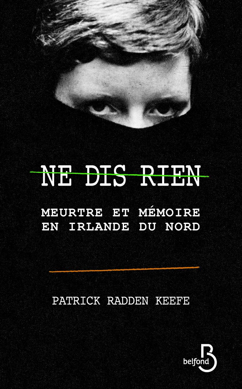 Ne dis rien: Meurtre et mémoire en Irlande du Nord 9782714474001