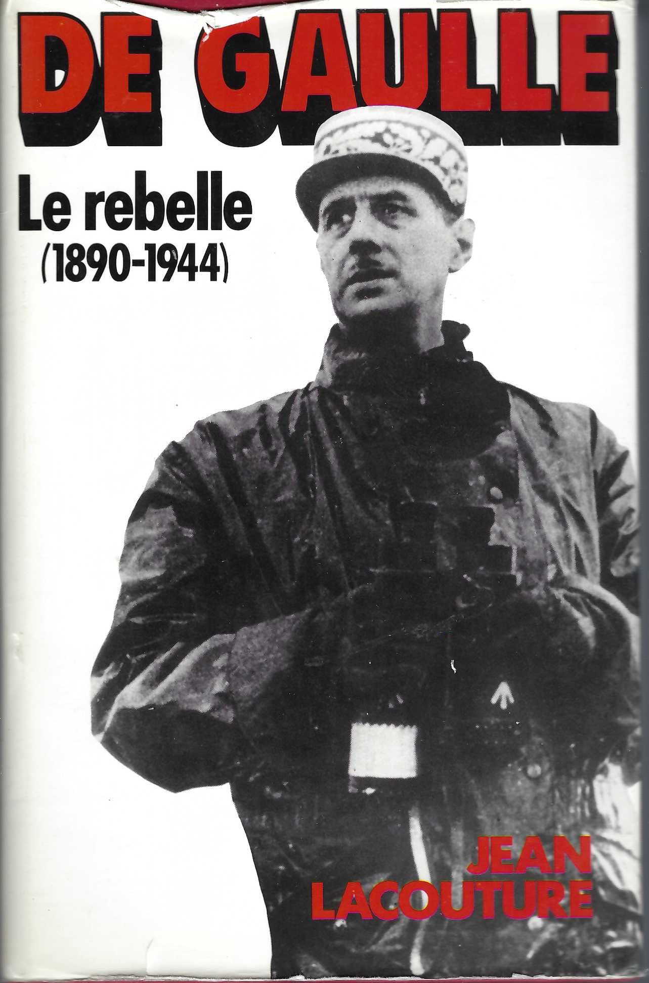 De Gaulle - Le Rebelle (1890-1944) 9782724229141
